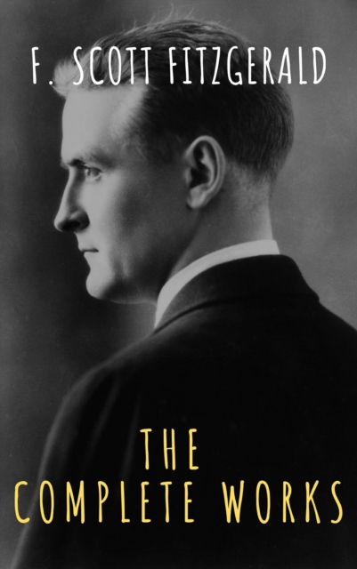 The Complete Works of F. Scott Fitzgerald, EPUB eBook