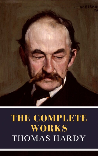 Thomas Hardy : The Complete Works (Illustrated), EPUB eBook