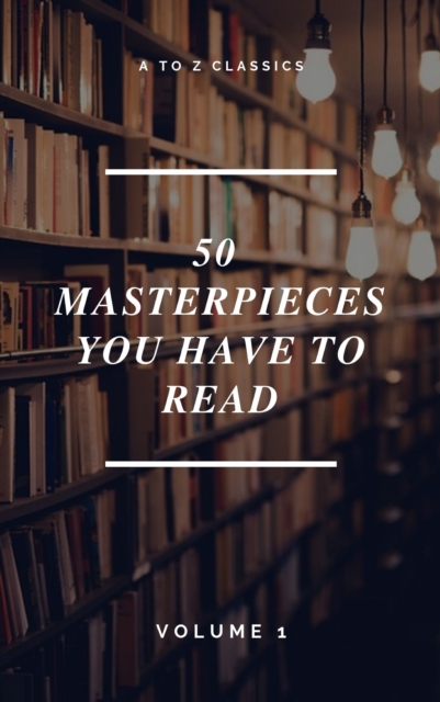50 Masterpieces you have to read ( A to Z Classics), EPUB eBook