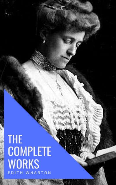 Edith Wharton: The Complete Works [newly updated], EPUB eBook