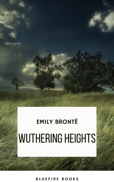 Wuthering Heights : A Timeless Tale of Passion and Revenge, EPUB eBook
