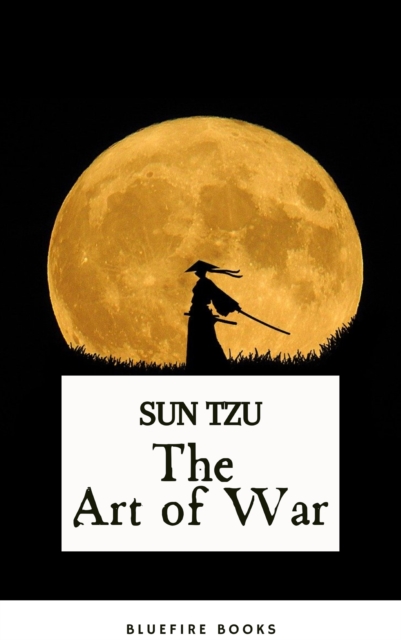 The Art of War: Sun Tzu's Ancient Strategic Masterpiece for Modern Leaders - Kindle Edition, EPUB eBook