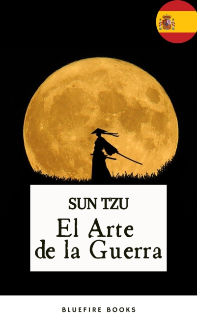 El Arte de la Guerra: La Antigua Obra Maestra Estrategica de Sun Tzu para Lideres Modernos - Edicion Kindle : Clasicos de la literatura, EPUB eBook