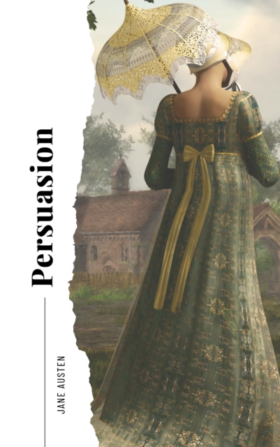 Persuasion : Timeless Tale of Second Chances : The Original 1817 Edition (A Classic Romance Novel Of Jane Austen), EPUB eBook