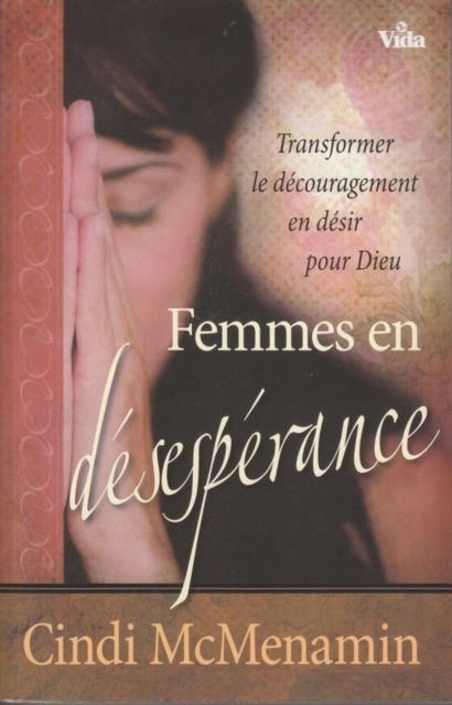 Femmes en desesperance : Transformer le decouragement en desir pour Dieu, EPUB eBook