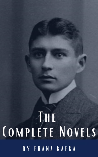 Franz Kafka: The Complete Novels, EPUB eBook