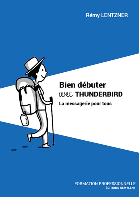 Bien debuter avec THUNDERBIRD : La messagerie pour tous, EPUB eBook