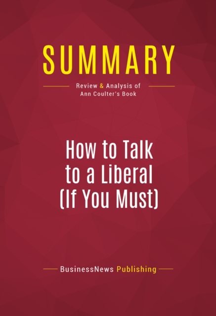 Summary: How to Talk to a Liberal (If You Must), EPUB eBook