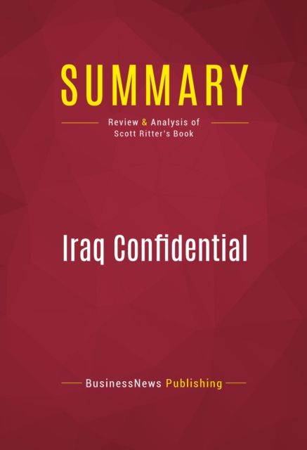 Summary: Iraq Confidential : Review and Analysis of Scott Ritter's Book, EPUB eBook