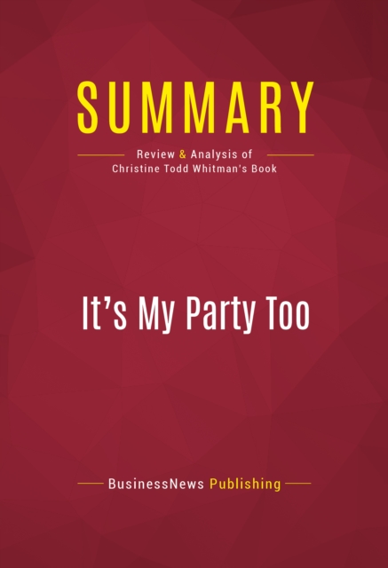 Summary: It's My Party Too : Review and Analysis of Christine Todd Whitman's Book, EPUB eBook
