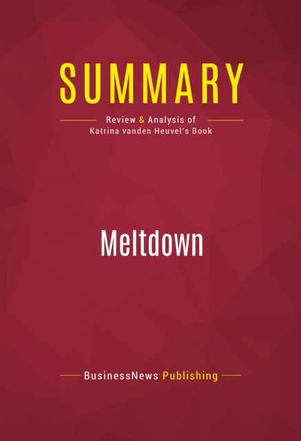 Summary: Meltdown : Review and Analysis of Katrina vanden Heuvel's Book, EPUB eBook