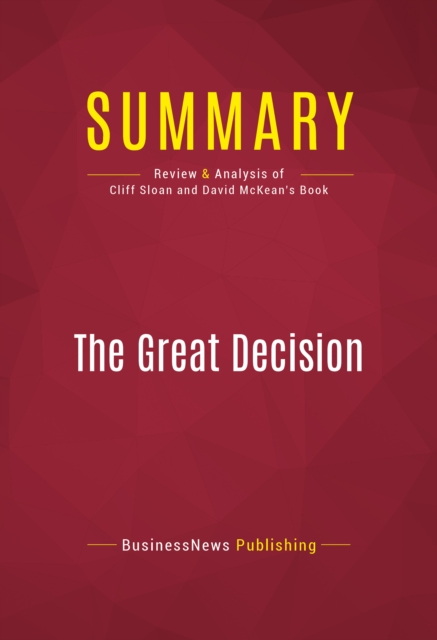Summary: The Great Decision : Review and Analysis of Cliff Sloan and David McKean's Book, EPUB eBook