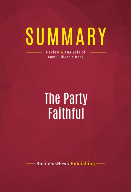 Summary: The Party Faithful, EPUB eBook