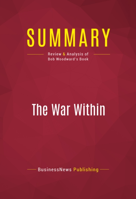 Summary: The War Within : Review and Analysis of Bob Woodward's Book, EPUB eBook