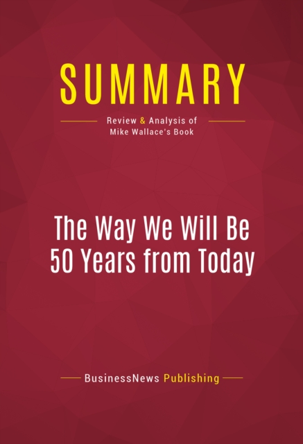 Summary: The Way We Will Be 50 Years from Today, EPUB eBook
