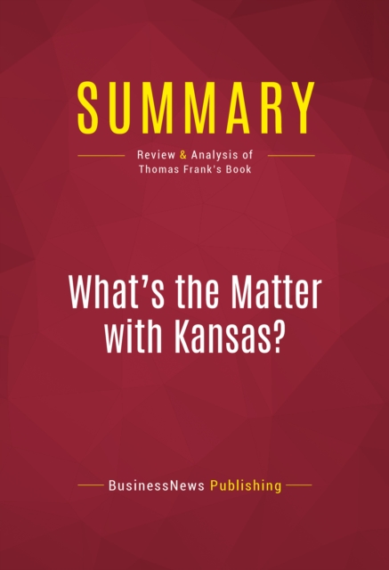 Summary: What's the Matter with Kansas?, EPUB eBook