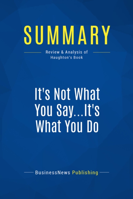 Summary: It's Not What You Say...It's What You Do, EPUB eBook