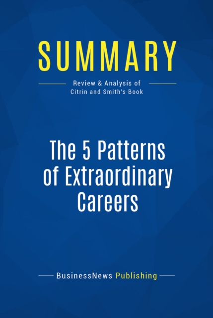 Summary: The 5 Patterns of Extraordinary Careers, EPUB eBook