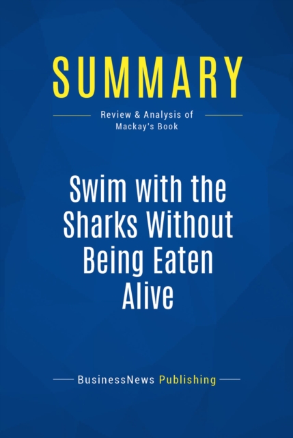 Summary: Swim with the Sharks Without Being Eaten Alive, EPUB eBook