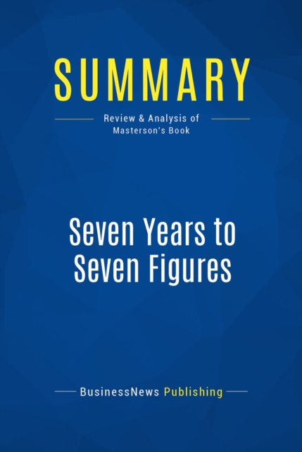 Summary: Seven Years to Seven Figures, EPUB eBook