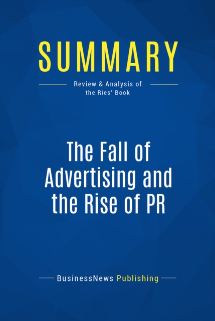 Summary: The Fall of Advertising and the Rise of PR, EPUB eBook