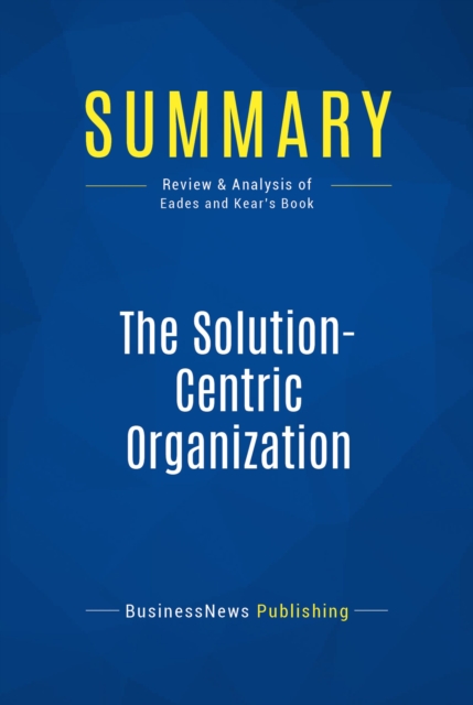 Summary: The Solution-Centric Organization, EPUB eBook
