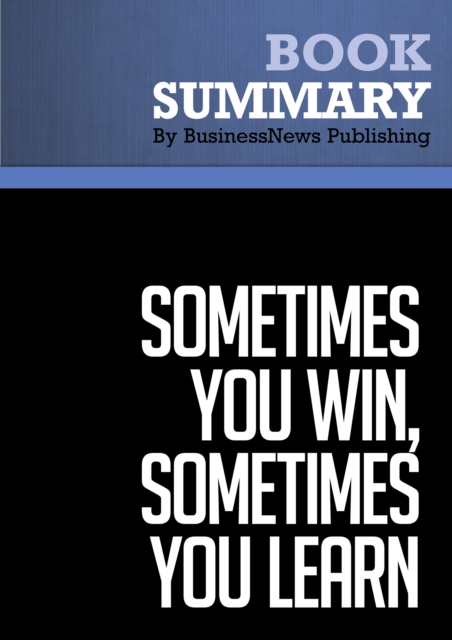 Summary : Sometimes You Win, Sometimes You Learn - John C. Maxwell : Life's Greatest Lessons Are Gained From Our Losses, EPUB eBook