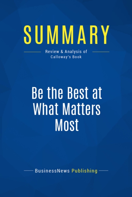 Summary: Be the Best at What Matters Most, EPUB eBook