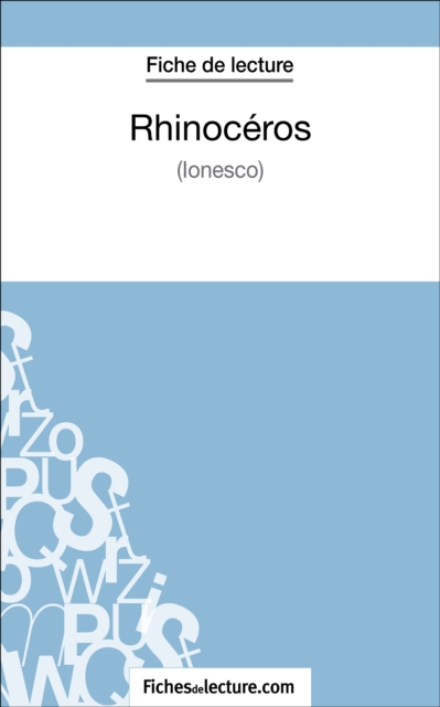Rhinoceros d'Ionesco (Fiche de lecture) : Analyse complete de l'oeuvre, EPUB eBook