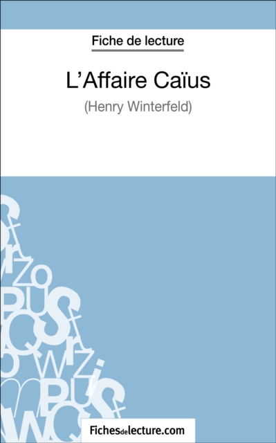 L'Affaire Caius d'Henry Winterfeld (Fiche de lecture) : Analyse complete de l'oeuvre, EPUB eBook