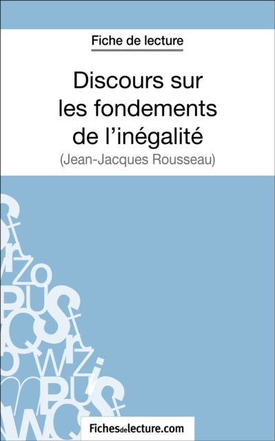 Discours sur les fondements de l'inegalite de Jean-Jacques Rousseau (Fiche de lecture) : Analyse complete de l'oeuvre, EPUB eBook