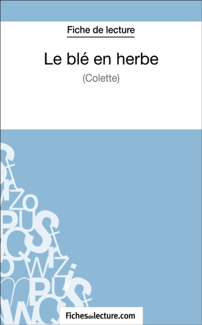 Le ble en herbe de Colette (Fiche de lecture) : Analyse complete de l'oeuvre, EPUB eBook