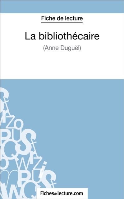 La bibliothecaire d'Anne Duguel (Fiche de lecture) : Analyse complete de l'oeuvre, EPUB eBook