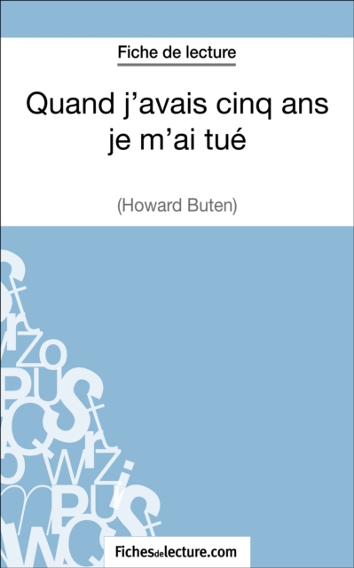 Quand j'avais cinq ans je m'ai tue d'Howard Buten (Fiche de lecture) : Analyse complete de l'oeuvre, EPUB eBook