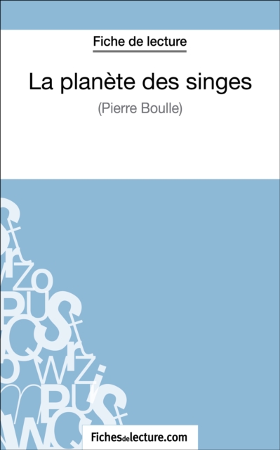 La planete des singes - Pierre Boulle (Fiche de lecture) : Analyse complete de l'oeuvre, EPUB eBook