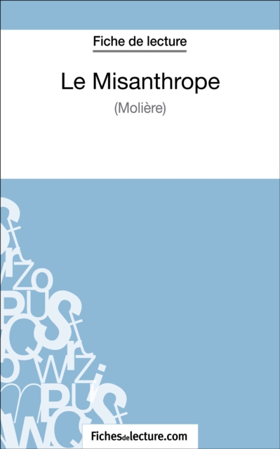 Le misanthrope de Moliere (Fiche de lecture) : Analyse complete de l'oeuvre, EPUB eBook