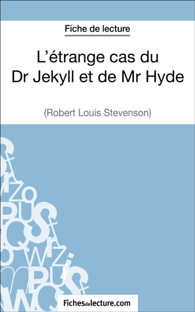 L'etrange cas du Dr Jekyll et de Mr Hyde de Robert Louis Stevenson (Fiche de lecture) : Analyse complete de l'oeuvre, EPUB eBook
