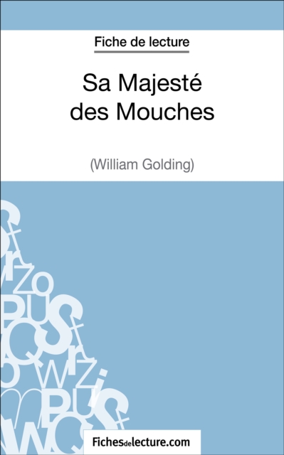 Sa Majeste des Mouches de William Golding (Fiche de lecture) : Analyse complete de l'oeuvre, EPUB eBook
