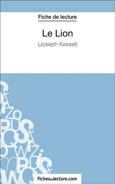 Le Lion de Joseph Kessel (Fiche de lecture) : Analyse complete de l'oeuvre, EPUB eBook