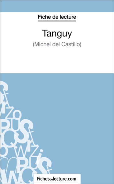 Tanguy de Michel Del Castillo (Fiche de lecture) : Analyse complete de l'oeuvre, EPUB eBook