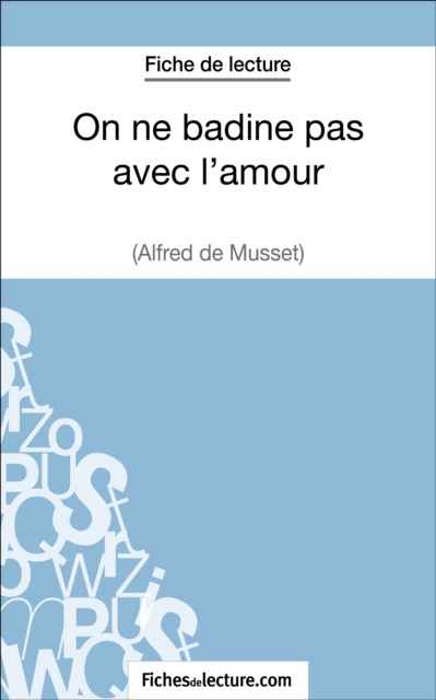 On ne badine pas avec l'amour - Alfred de Musset (Fiche de lecture) : Analyse complete de l'oeuvre, EPUB eBook