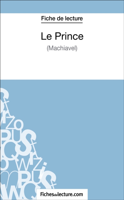 Le Prince de Machiavel (Fiche de lecture) : Analyse complete de l'oeuvre, EPUB eBook