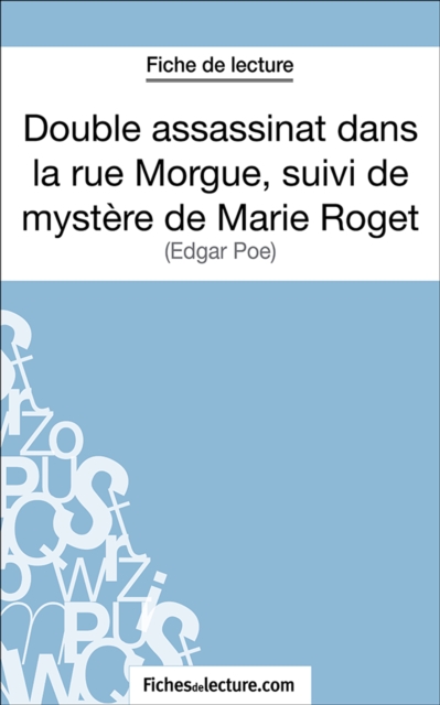Double assassinat dans la rue Morgue, suivi du mystere de Marie Roget : Analyse complete de l'oeuvre, EPUB eBook