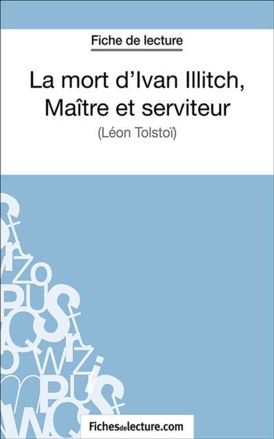 La mort d'Ivan Illitch, maitre et serviteur : Analyse complete de l'oeuvre, EPUB eBook