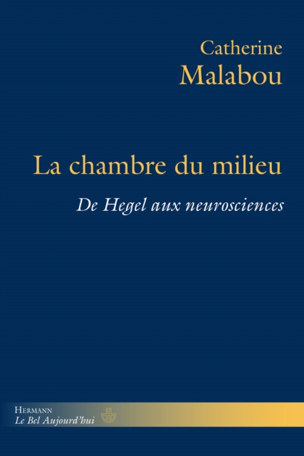 La Chambre du milieu : De Hegel aux neurosciences, PDF eBook