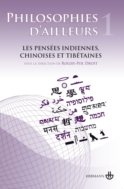 Philosophies d'ailleurs, tome 1 : Les pensees indiennes, chinoises et tibetaines, PDF eBook