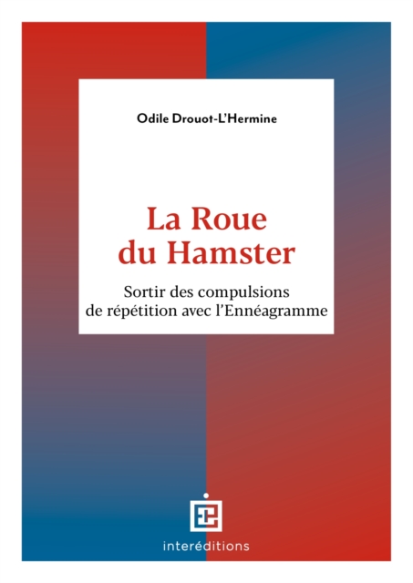 La Roue du Hamster : Sortir des compulsions de repetition avec l'Enneagramme, EPUB eBook