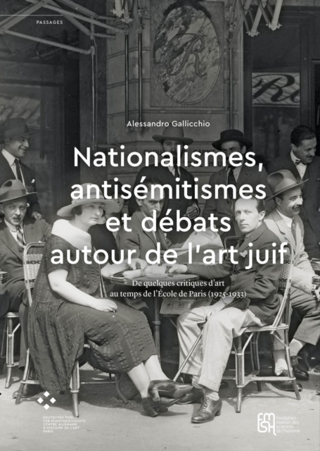 Nationalismes, antisemitismes et debats autour de l'art juif : De quelques critiques d'art au temps de l'Ecole de Paris (1925-1933), PDF eBook