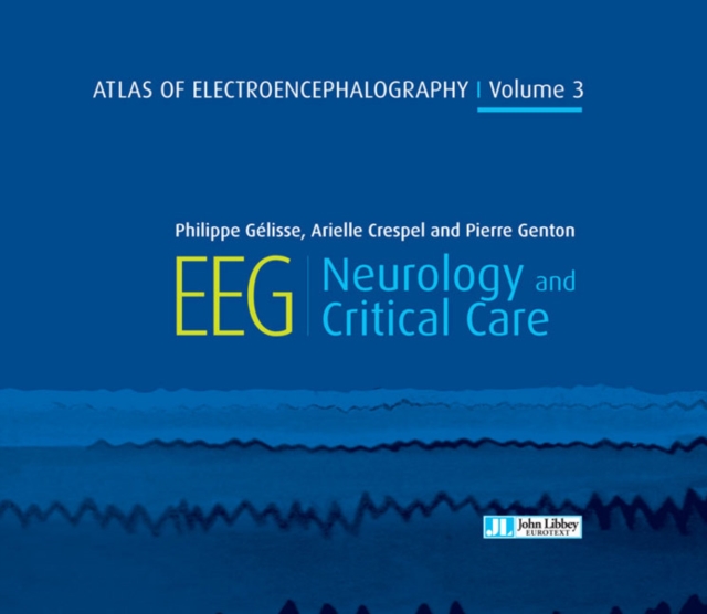 Atlas of Electroencephalography Volume 3 : EEG Neurology and Critical Care, Hardback Book