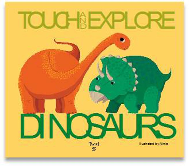Touch and Explore: Dinosaurs, Board book Book